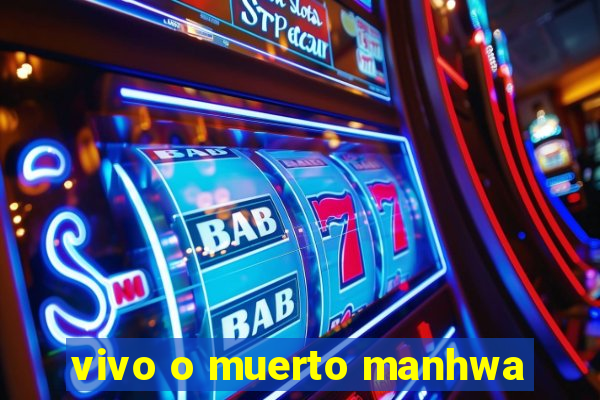 vivo o muerto manhwa