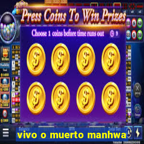 vivo o muerto manhwa