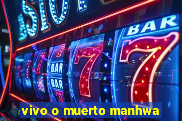 vivo o muerto manhwa