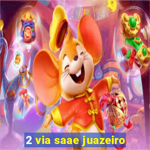 2 via saae juazeiro