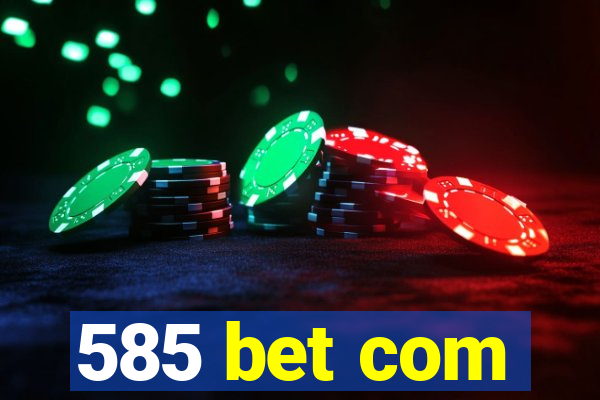 585 bet com