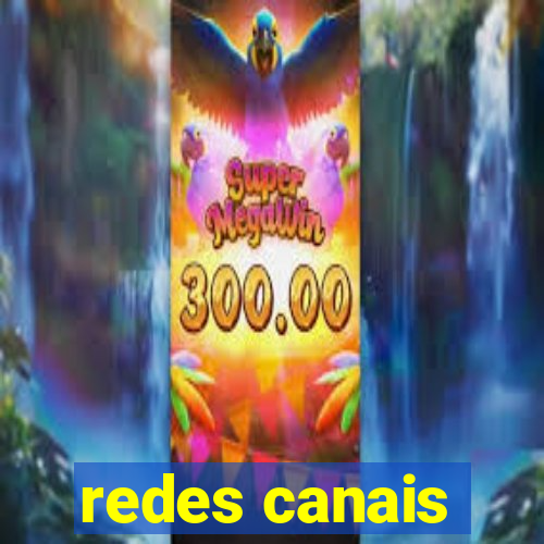 redes canais