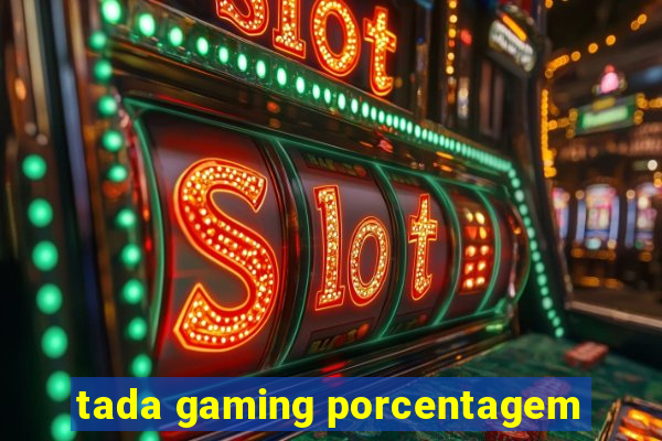 tada gaming porcentagem