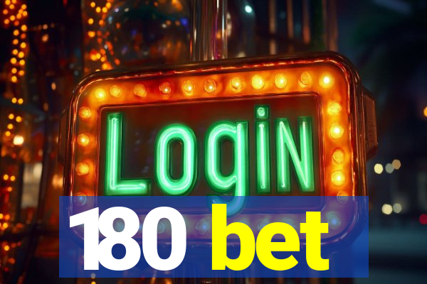 180 bet