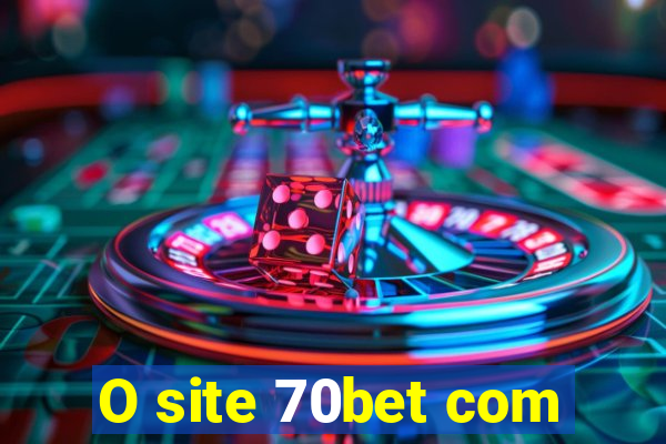 O site 70bet com