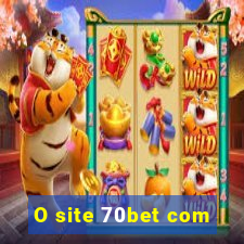 O site 70bet com
