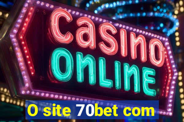 O site 70bet com