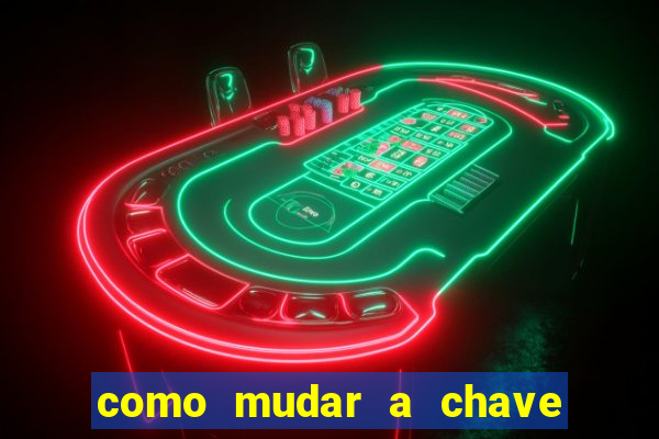 como mudar a chave pix na brabet