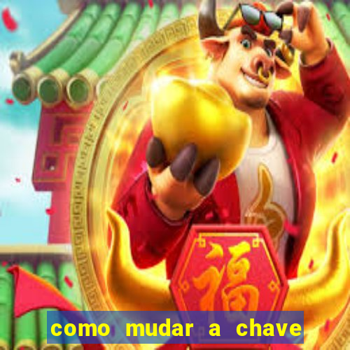 como mudar a chave pix na brabet