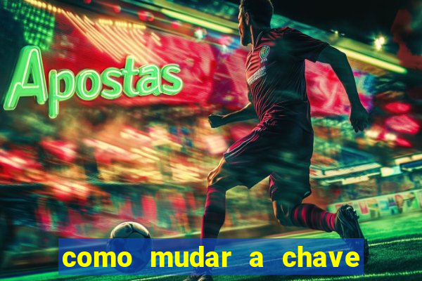 como mudar a chave pix na brabet
