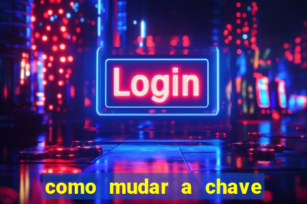 como mudar a chave pix na brabet