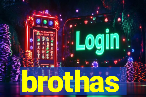brothas