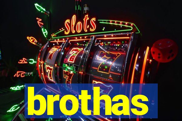 brothas