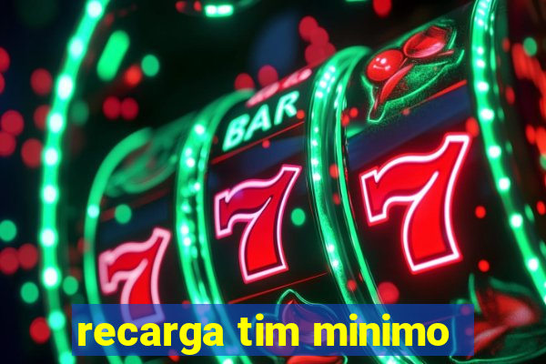 recarga tim minimo