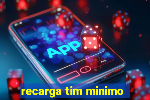 recarga tim minimo
