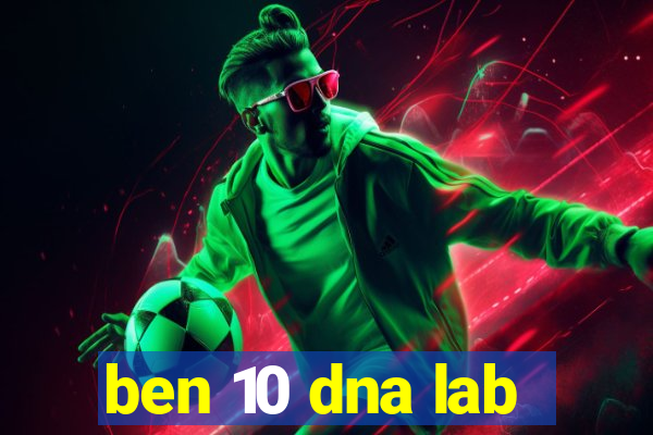 ben 10 dna lab