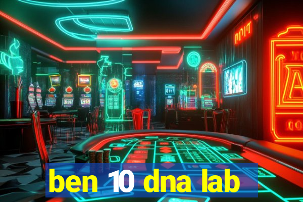ben 10 dna lab