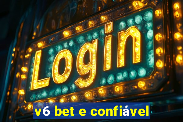 v6 bet e confiável