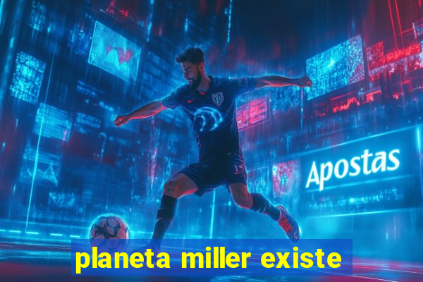 planeta miller existe