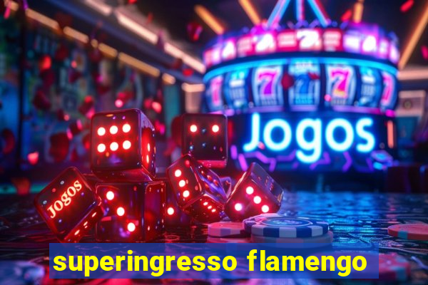 superingresso flamengo