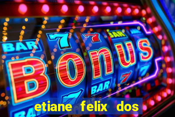 etiane felix dos santos nua