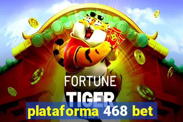 plataforma 468 bet