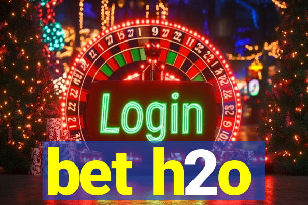 bet h2o
