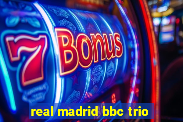 real madrid bbc trio