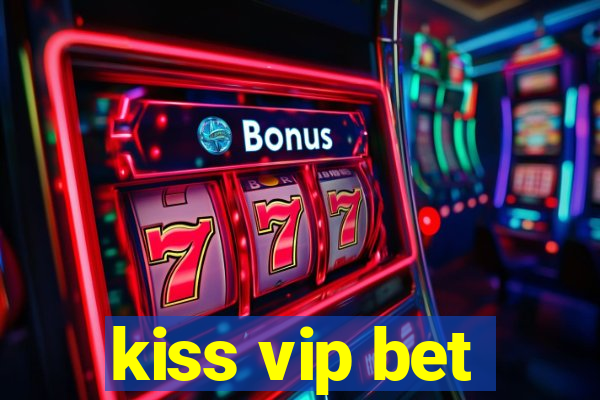 kiss vip bet