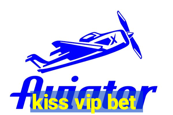 kiss vip bet