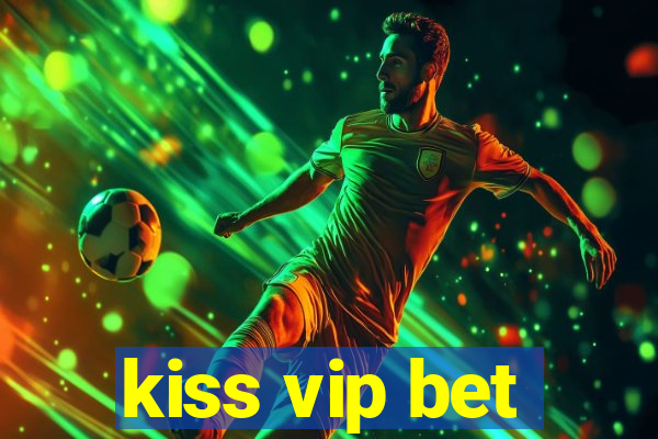 kiss vip bet