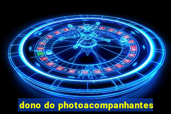 dono do photoacompanhantes