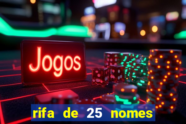 rifa de 25 nomes qual mais sai