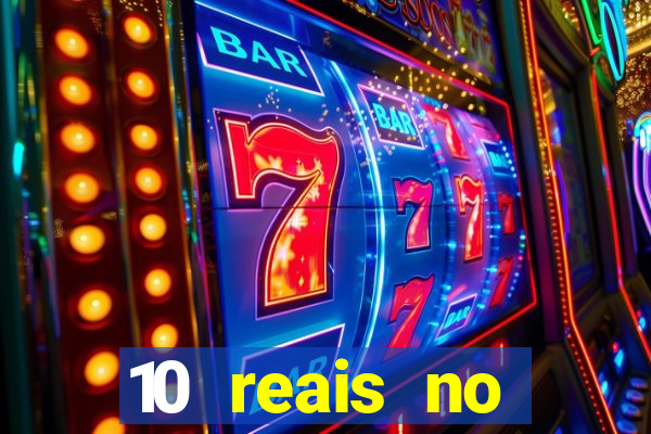 10 reais no cadastro cassino