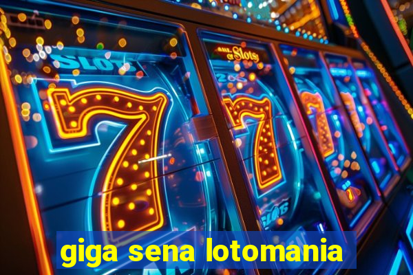 giga sena lotomania