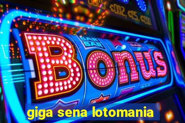 giga sena lotomania