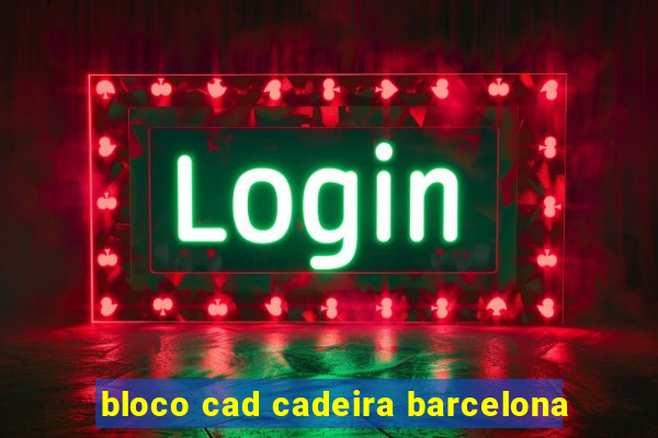 bloco cad cadeira barcelona
