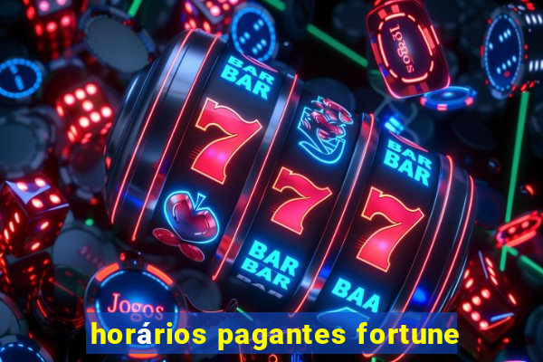 horários pagantes fortune