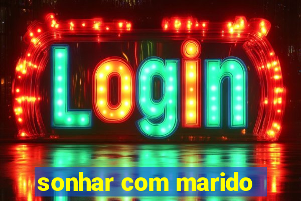 sonhar com marido