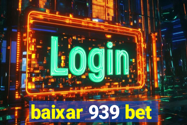 baixar 939 bet