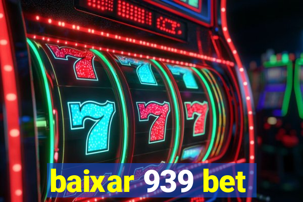 baixar 939 bet