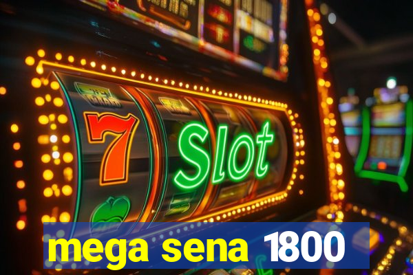 mega sena 1800