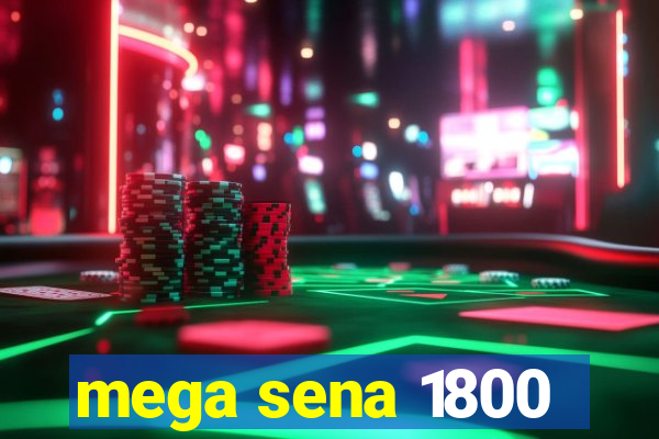 mega sena 1800