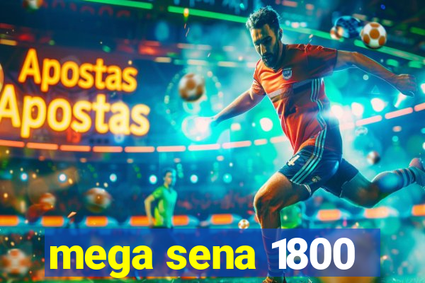 mega sena 1800