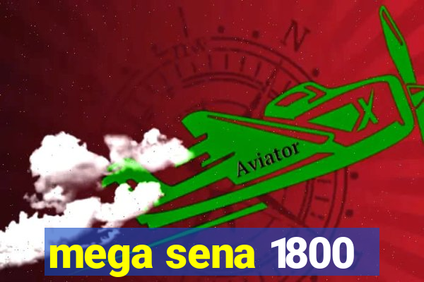 mega sena 1800