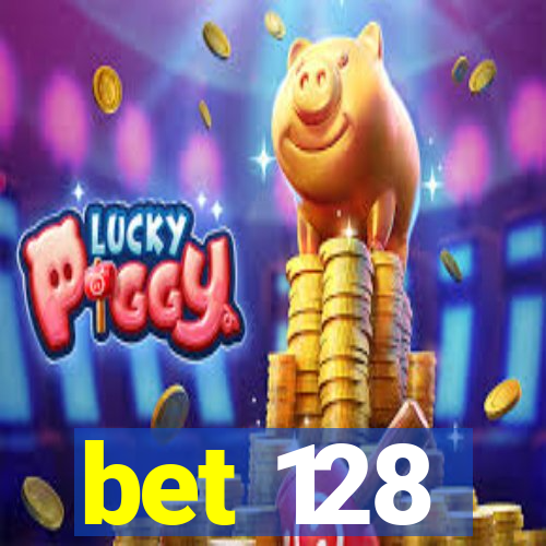 bet 128