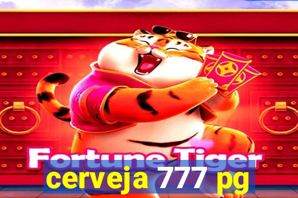 cerveja 777 pg