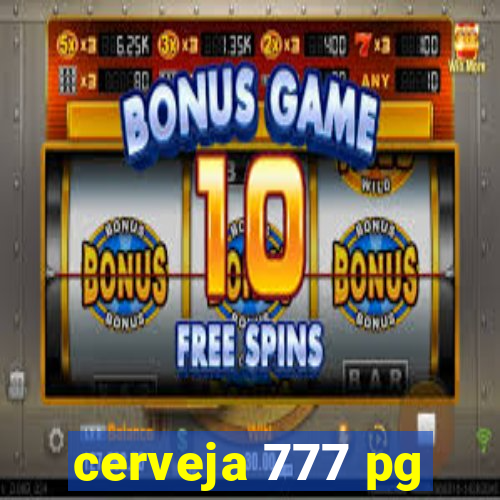 cerveja 777 pg