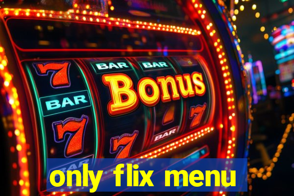 only flix menu