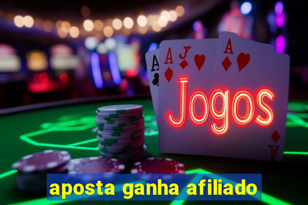 aposta ganha afiliado